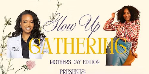 Mother\u2019s Day Glow Up Gathering: Celebrating Mothers & Daughters