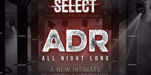 Select Presnts \/\/ ADR All Night Long