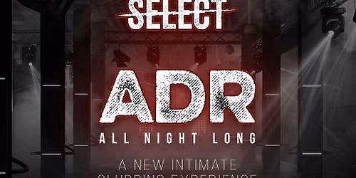 Select Presnts \/\/ ADR All Night Long