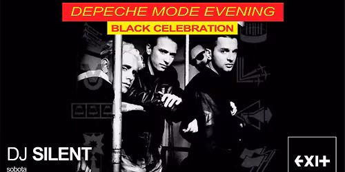 DEPECHE MODE EVENING - Black celebration \u25ba Dj Silent \u25ba Exit club - Brno