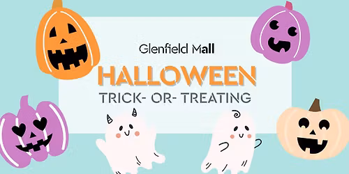 \ud83c\udf6d TRICK-OR-TREATING - AT GLENFIELD MALL \ud83c\udf6d