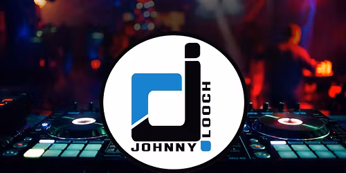 DJ JOHNNY LOOCH LIVE!