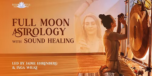Full Moon Astrology & Sound Healing Ceremony