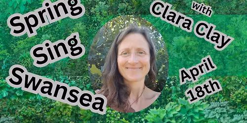Swansea Spring Singing with Clara Clay