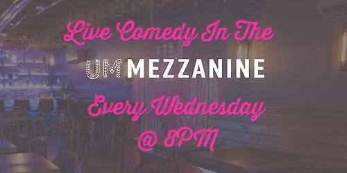 Open Mic Comedy in the Mezzanine at Uno M\u00e1s
