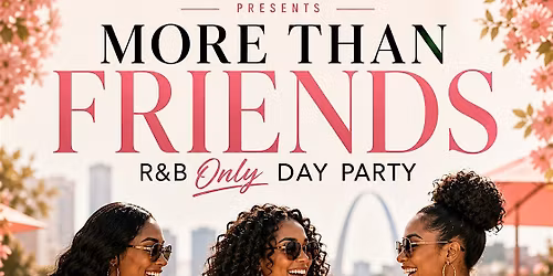 MORE THAN FRIENDS STL| THE ULTIMATE R&B DAY PARTY