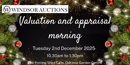 Windsor Auctions Valuation and Appraisal Morning at The Potting Shed Cafe, Oaktree Garden Centre