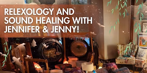 REFLEXOLOGY & SOUND HEALING WITH JENNIFER & JENNY!