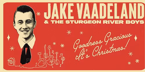 Jake Vaadeland & The Sturgeon River Boys - Goodness Gracious it's Christmas!