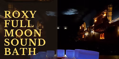 Roxy Theatre Full Moon Sound Bath
