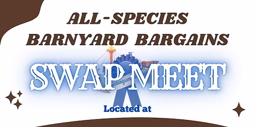 All Species Barnyard Bargains Swap Meet