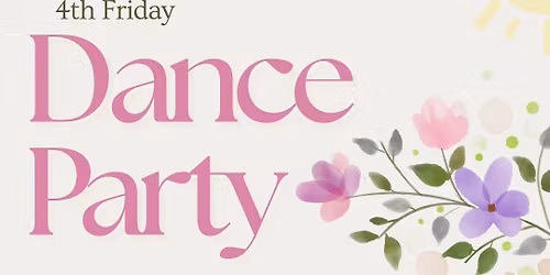 4th Friday Dance Party