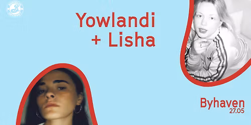 Yowlandi (DE) + Lisha \/\/ Byhaven 