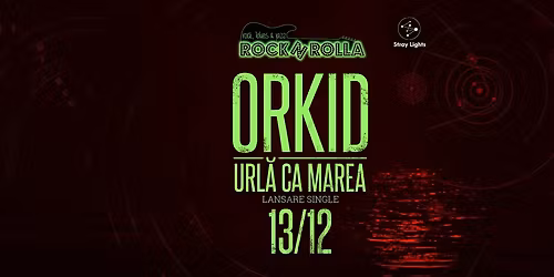 Orkid url\u0103 ca marea (lansare single) @Rocknrolla, Ia\u0219i 13.12