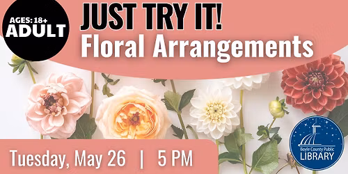 Just Try It! Floral Arrangements