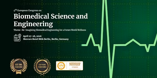 4th European Congress on Biomedical Science and Engineering
