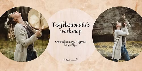 Testfelszabad\u00edt\u00e1s workshop - szomatikus mozg\u00e1s, l\u00e9gz\u00e9s \u00e9s hangter\u00e1pia\ud83e\udd38\u200d\u2640\ufe0f\ud83c\udfb6