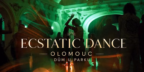 ECSTATIC DANCE OLOMOUC - New Vibe I Orlick\u00fd Ecstatic I P\u00e1tek 16.10.