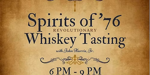 Spirits of '76: A Revolutionary Whiskey Tasting with John Harris, Jr. 