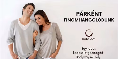 P\u00e1rk\u00e9nt finomhangol\u00f3dunk - A Bodyway \u2013 Nondu\u00e1lis \u00d6nismeret Egyes\u00fclet szervez\u00e9s\u00e9ben