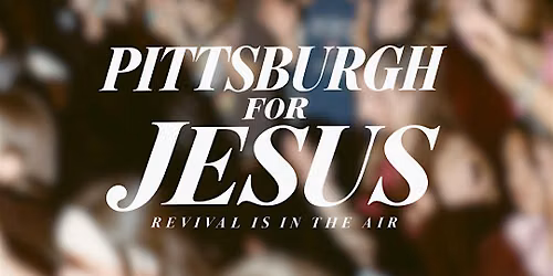 Pittsburgh for Jesus