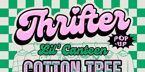 LIL CANTEEN X THRIFTER POP UP MARKET