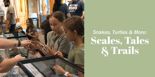 Snakes, Turtles & More: Scales, Tales & Trails