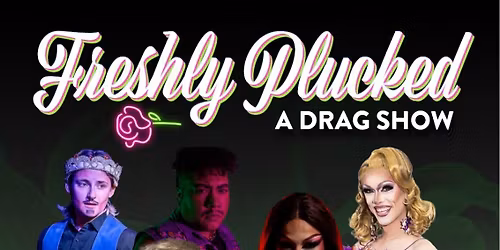 Freshly Plucked Drag Show