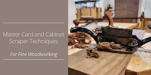 Mastering Card and Cabinet Scraper Techniques for Fine Woodworking