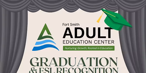 Fort Smith Adult Education Center Graduation and ESL Achievement Ceremony