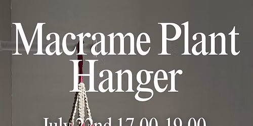 Macrame Plant Hanger | July 22nd 17.00-19.00