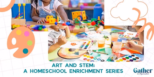 Art and STEM for Homeschool (Fall Session 2026)
