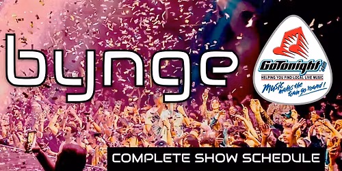 FIND OUT WHERE BYNGE IS PERFORMING in 2025! Just visit GoTonight.com