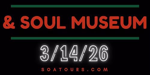 Soul Tour, Soul Food, & Soul Museum