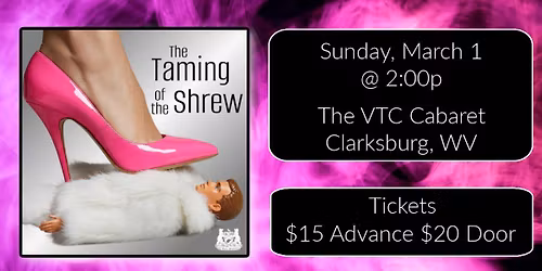 William Shakespeare's THE TAMING OF THE SHREW at The VTC Cabaret (Clarksburg, WV)