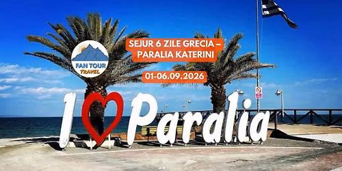 \ud83c\udf0a SEJUR 6 ZILE GRECIA \u2013 PARALIA KATERINI \ud83c\uddec\ud83c\uddf7\nPerioada: 01 \u2013 06.09.2026