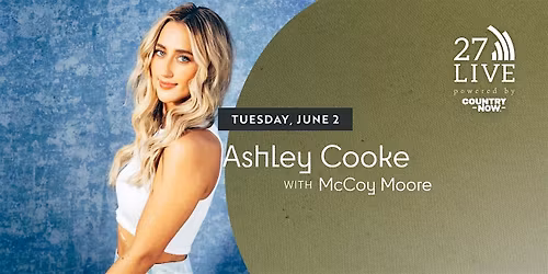 27LIVE powered by Country Now: Ashley Cooke with McCoy Moore