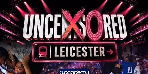 UNCENSORED LEICESTER 26 - Leicester's Most Anticipated Event!