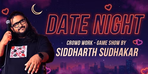 Date Night - A Stand Up Show by Siddharth Sudhakar