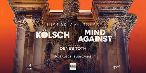 Historical Tales w K\u00d6LSCH + MIND AGAINST - Buda Castle