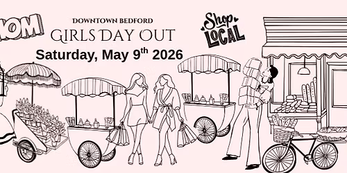 Girls Day Out-Celebrate Mom, Downtown Bedford