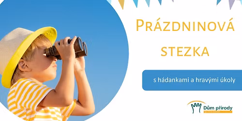 Pr\u00e1zdninov\u00e1 stezka Domem p\u0159\u00edrody 30. 6.-30. 8. 2026