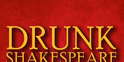 Drunk Shakespeare | "A Live-Action Drunk History!" | Houston