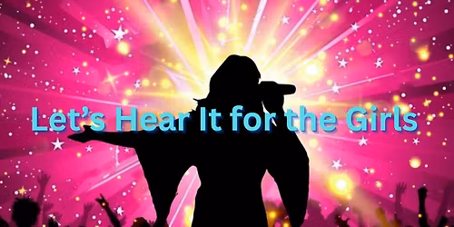 LET'S HEAR IT FOR THE GIRLS