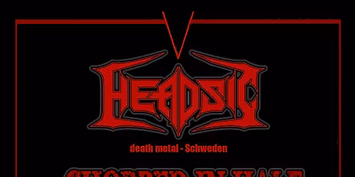 HEADSIC (death metal - Schweden) - CHOPPED IN HALF (old school death metal - Bamberg)