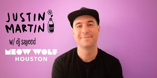 \ud83c\udfa7 Justin Martin \u2014 Live at Meow Wolf Houston | w\/ DJ Sayeed