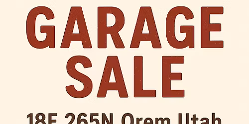 Yard Sale Orem! Everything Must Go!
