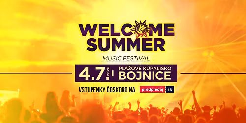 WELCOME SUMMER fest \u2730 4.7.2026 \u2730 Pl\u00e1\u017eov\u00e9 k\u00fapalisko Bojnice