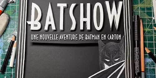 BATSHOW : une parodie de Batman en carton