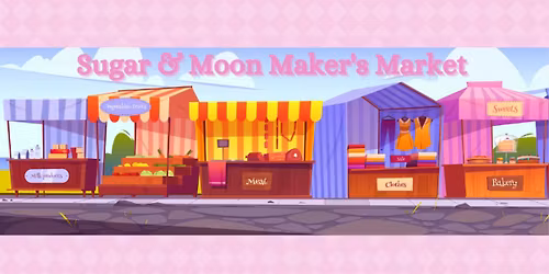 Sugar & Moon Outdoor  \u201cCelebrating Mother\u2019s\u201d Night Maker's Market,